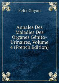 Annales Des Maladies Des Organes Genito-Urinaires, Volume 4 (French Edition)