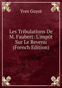Les Tribulations De M. Faubert: L'imp?t Sur Le Revenu (French Edition)