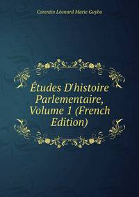 ?tudes D'histoire Parlementaire, Volume 1 (French Edition)