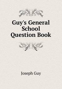 Guy's General School Question Book