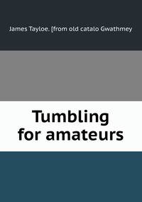 Tumbling for amateurs