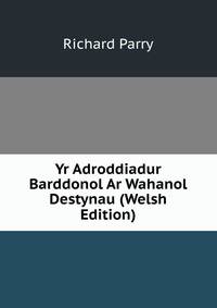 Yr Adroddiadur Barddonol Ar Wahanol Destynau (Welsh Edition)