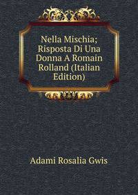 Nella Mischia; Risposta Di Una Donna A Romain Rolland (Italian Edition)