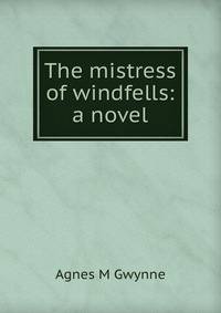 The mistress of windfells: a novel
