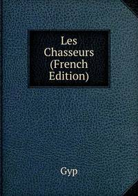 Les Chasseurs (French Edition)