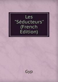 Les "S?ducteurs" (French Edition)