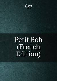 Petit Bob (French Edition)
