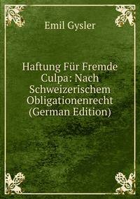 Haftung Fur Fremde Culpa: Nach Schweizerischem Obligationenrecht (German Edition)