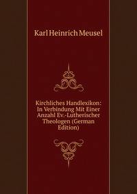 Kirchliches Handlexikon: In Verbindung Mit Einer Anzahl Ev.-Lutherischer Theologen (German Edition)