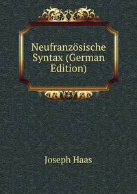 Neufranzosische Syntax (German Edition)