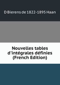 Nouvelles tables d'int?grales d?finies (French Edition)