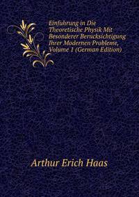 Einfuhrung in Die Theoretische Physik Mit Besonderer Berucksichtigung Ihrer Modernen Probleme, Volume 1 (German Edition)