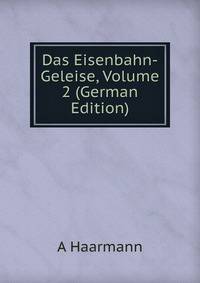 Das Eisenbahn-Geleise, Volume 2 (German Edition)