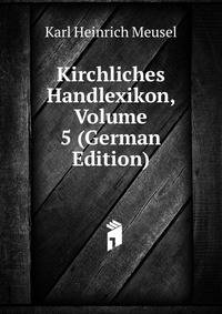 Kirchliches Handlexikon, Volume 5 (German Edition)