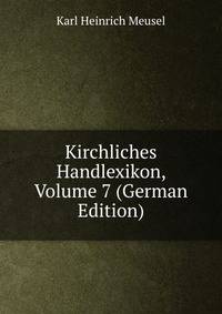 Kirchliches Handlexikon, Volume 7 (German Edition)