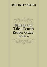 Ballads and Tales: Fourth Reader Grade, Book 4