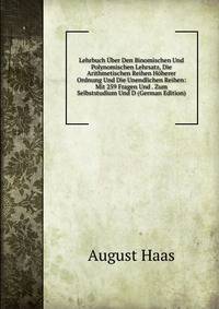 Lehrbuch Uber Den Binomischen Und Polynomischen Lehrsatz, Die Arithmetischen Reihen Hoherer Ordnung Und Die Unendlichen Reihen: Mit 259 Fragen Und . Zum Selbststudium Und D (German Edition)