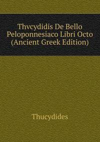Thvcydidis De Bello Peloponnesiaco Libri Octo (Ancient Greek Edition)