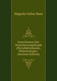 Katechismus Der Versteinerungskunde (Petrefaktenkunde, Palaontologie). (German Edition)