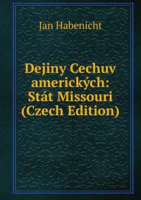 Dejiny Cechuv americkych: Stat Missouri (Czech Edition)