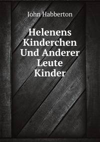 Helenas Kinderchen und anderer Leute Kinder; (German Edition)