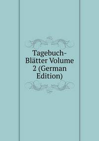 Tagebuch-Blatter Volume 2 (German Edition)