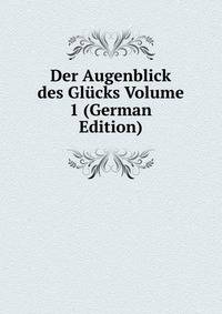 Der Augenblick des Glucks Volume 1 (German Edition)