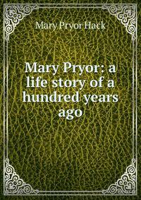 Mary Pryor: a life story of a hundred years ago