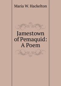 Jamestown of Pemaquid: A Poem