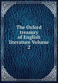 The Oxford treasury of English literature Volume 2