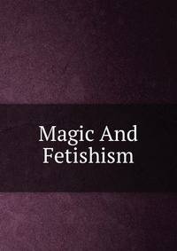 Magic And Fetishism