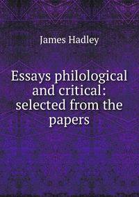 Essays philological and critical: selected from the papers