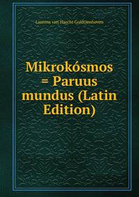 Mikrokosmos = Paruus mundus (Latin Edition)