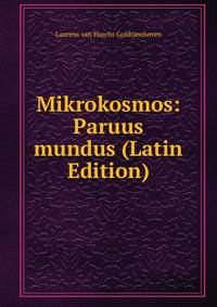 Mikrokosmos: Paruus mundus (Latin Edition)