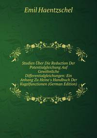 Studien ?ber Die Reduction Der Potentialgleichung Auf Gew?hnliche Differentialgleichungen: Ein Anhang Zu Heine's Handbuch Der Kugelfunctionen (German Edition)