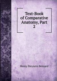 Text-Book of Comparative Anatomy, Part 2