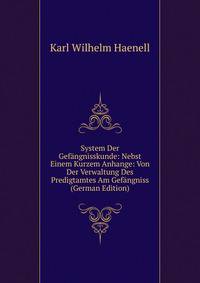 System Der Gefangnisskunde: Nebst Einem Kurzem Anhange: Von Der Verwaltung Des Predigtamtes Am Gefangniss (German Edition)
