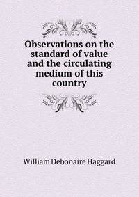 Observations on the standard of value and the circulating medium of this country