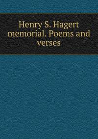 Henry S. Hagert memorial. Poems and verses