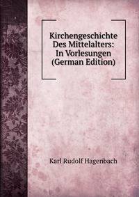 Kirchengeschichte Des Mittelalters: In Vorlesungen (German Edition)