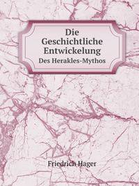 Die Geschichtliche Entwickelung Des Herakles-Mythos (German Edition)