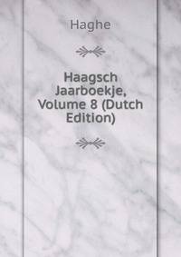Haagsch Jaarboekje, Volume 8 (Dutch Edition)