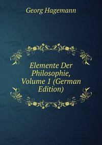 Elemente Der Philosophie, Volume 1 (German Edition)