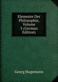 Elemente Der Philosophie, Volume 3 (German Edition)