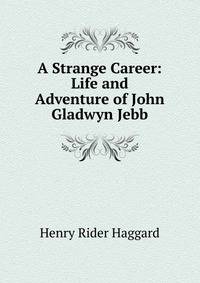 A Strange Career: Life and Adventure of John Gladwyn Jebb