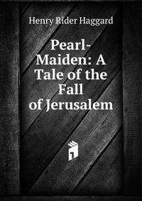 Pearl-Maiden: A Tale of the Fall of Jerusalem