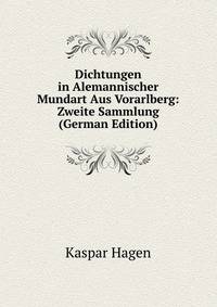 Dichtungen in Alemannischer Mundart Aus Vorarlberg: Zweite Sammlung (German Edition)