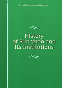 History of Princeton and Its Institutions