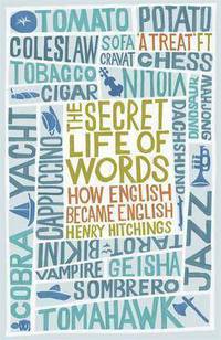The Secret Life of Words: How English Became English