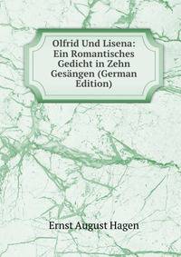 Olfrid Und Lisena: Ein Romantisches Gedicht in Zehn Gesangen (German Edition)